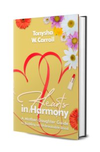 Hearts in Harmony: A Mother Daughter Guide to an Unbreakable Bond
