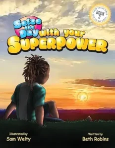 Seize The Day With Your Superpower (Seize The Day Series Book 2)