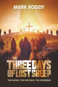 The Three Days of Lost Sheep: The Waiting. The Watching. The Witnessing