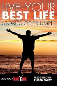 Live Your BEST Life: Stories of Triumph (Life Your BEST Life Book 1) Kindle Edition