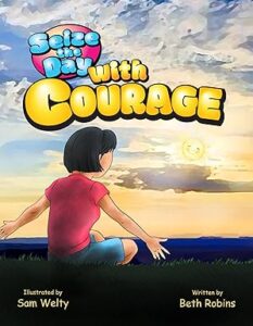 Seize The Day with Courage (Seize The Day Series Book 4)