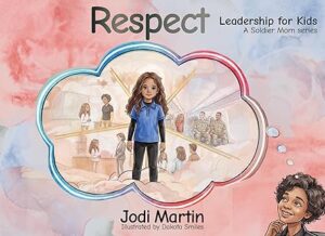 Respect: Leadership For Kids: (Soldier Mom Series)