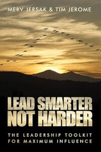 Lead Smarter Not Harder: The Leadership Toolkit For Maximum Influence