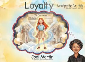 Loyalty: Leadership for Kids: (Soldier Mom Series)