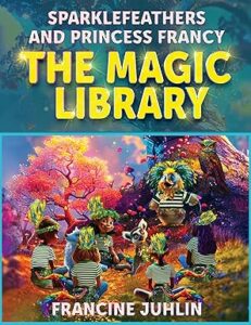 The Magic Library: Sparklefeathers and Princess Francy