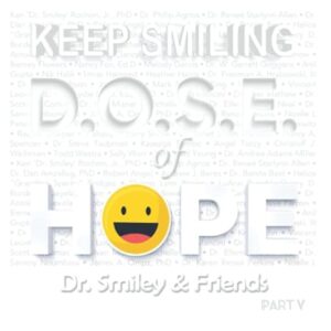 KEEP SMILING: D.O.S.E. of HOPE | Part V