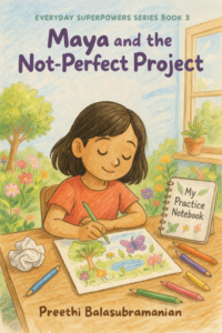 Maya and the Not-Perfect Project (EVERYDAY SUPERPOWERS SERIES)