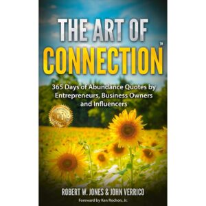 The Art of Connection: 365 Days of Abundance Quotes by Entrepreneurs, Business Owners, and Influencers