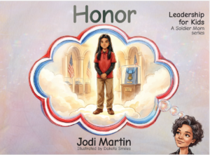 Honor: Leadership for Kids (Soldier Mom Series Book 9)