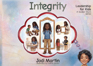 Integrity: Leadership for Kids (soldier Mom Series Book 10)