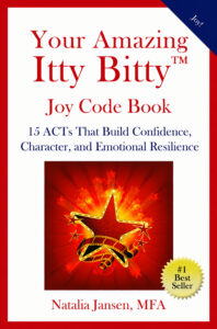 Your Amazing Itty Bitty Joy Code Book: 15 ACTs That Build Confidence, Character and Emotional Resilience