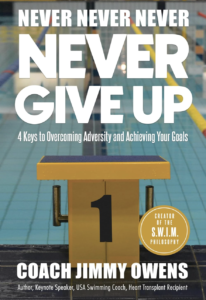 Never, Never, Never, Never Give Up: 4-Keys to Overcoming Adversity and Achieving Your Goals From The S. W, I. M. Philosophy