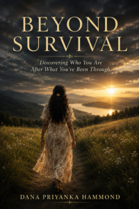 BEYOND SURVIVAL: Discovering Who You Are After What You've Been Through