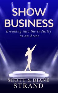 Show Business: Breaking into the Industry as an Actor