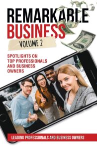 Remarkable Business Vol. 2: Spotlights on Top Professionals and Business Owners