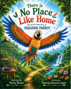 There is No Place Like Home: The Sort of a True Story of Paradise Parrot
